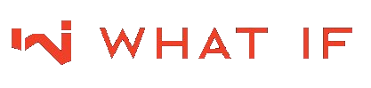WHAT IF